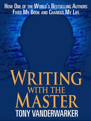 cover image of Writing with the Master: How One of the World?s Bestselling Authors Fixed My Book and Changed My Life